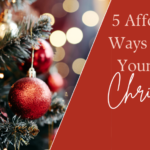 5 Affordable Ways To Get Your Home Christmas Ready