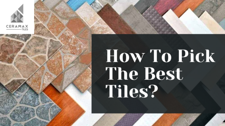 How To Pick The Best Tiles? 2025